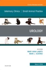 Urology, An Issue of Veterinary Clinics of North America: Small Animal Practice