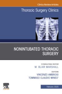 Nonintubated Thoracic Surgery, An Issue of Thoracic Surgery Clinics, E-Book