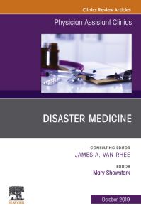 Disaster Medicine ,An Issue of Physician Assistant Clinics