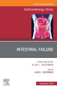 Intestinal Failure,An Issue of Gastroenterology Clinics of North America E- Book