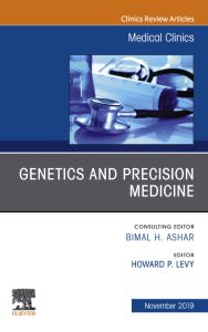 Genetics and Precision Medicine,An issue of Medical Clinics of North America