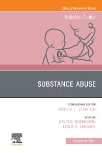 Substance Abuse, An Issue of Pediatric Clinics of North America