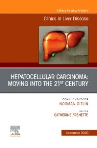 Hepatocellular Carcinoma: Moving into the 21st Century , An Issue of Clinics in Liver Disease