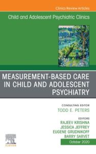 Measurement-Based Care, An Issue of ChildAnd Adolescent Psychiatric Clinics of North America