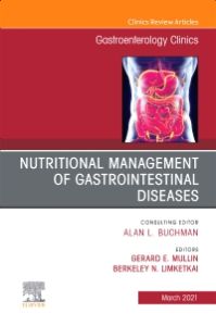 Nutritional Management of Gastrointestinal Diseases, An Issue of Gastroenterology Clinics of North America