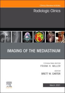 Imaging of the Mediastinum, An Issue of Radiologic Clinics of North America