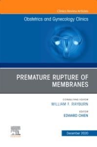 Premature Rupture of Membranes, An Issue of Obstetrics and Gynecology Clinics