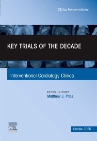 Key Trials of the Decade, An Issue of Interventional Cardiology Clinics