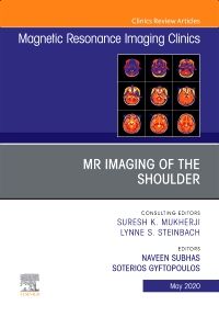 MR Imaging of the Shoulder, An Issue of Magnetic Resonance Imaging Clinics of North America