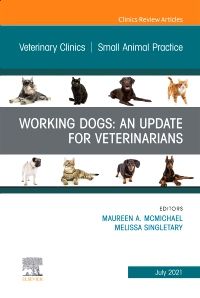 Working Dogs: An Update for Veterinarians, An Issue of Veterinary Clinics of North America: Small Animal Practice, E-Book