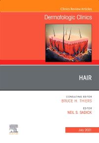 Hair, An Issue of Dermatologic Clinics, E-Book