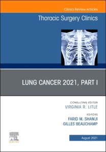 Lung Cancer 2021, Part 1, An Issue of Thoracic Surgery Clinics