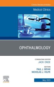 Ophthalmology, An Issue of Medical Clinics of North America, E-Book