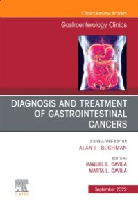 Diagnosis and Treatment of Gastrointestinal Cancers, An Issue of Gastroenterology Clinics of North America, E-Book