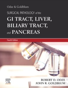 Odze and Goldblum Surgical Pathology of the GI Tract, Liver, Biliary Tract and Pancreas