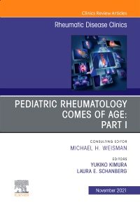 Pediatric Rheumatology Comes of Age: Part I, An Issue of Rheumatic Disease Clinics of North America