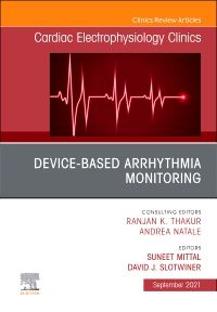 Device-Based Arrhythmia Monitoring, An Issue of Cardiac Electrophysiology Clinics