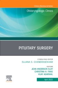 Pituitary Surgery, An Issue of Otolaryngologic Clinics of North America