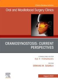 Craniosynostosis: Current Perspectives, An Issue of Oral and Maxillofacial Surgery Clinics of North America, E-Book