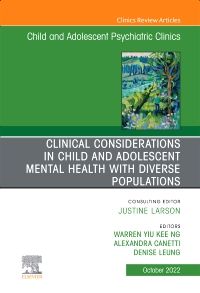 Clinical Considerations in Child and Adolescent Mental Health with Diverse Populations, An Issue of Child And Adolescent Psychiatric Clinics of North America, E-Book