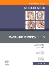 Managing Comorbidities, An Issue of Orthopedic Clinics