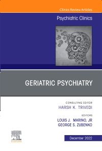 Geriatric Psychiatry, An Issue of Psychiatric Clinics of North America, E-Book