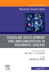 Treatment Guideline Development and Implementation, An Issue of Rheumatic Disease Clinics of North America, E-Book