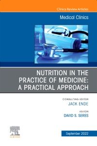 Nutrition in the Practice of Medicine: A Practical Approach, An Issue of Medical Clinics of North America, E-Book