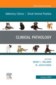 Clinical Pathology , An Issue of Veterinary Clinics of North America: Small Animal Practice