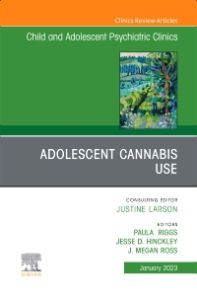 Adolescent Cannabis Use, An Issue of ChildAnd Adolescent Psychiatric Clinics of North America