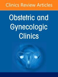 Global Women’s Health, An Issue of Obstetrics and Gynecology Clinics, E-Book