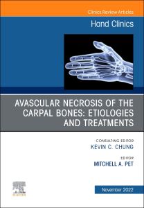 Avascular Necrosis of the Carpal Bones: Etiologies and Treatments, An Issue of Hand Clinics