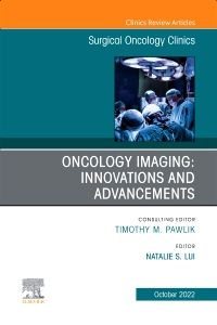 Oncology Imaging: Innovations and Advancements, An Issue of Surgical Oncology Clinics of North America, E-Book