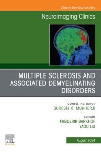 Multiple Sclerosis and Associated Demyelinating Disorders, An Issue of Neuroimaging Clinics of North America, E-Book