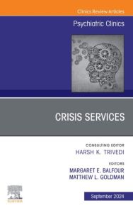 Crisis Services, An Issue of Psychiatric Clinics of North America, E-Book