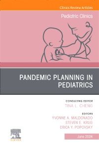 Pandemic Planning in Pediatrics, An Issue of Pediatric Clinics of North America