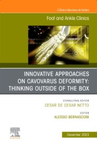 Innovative Approaches on Cavovarus Deformity: Thinking Outside of the Box, An issue of Foot and Ankle Clinics of North America