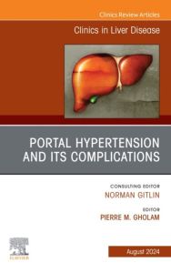 Portal Hypertension And Its Complications, An Issue of Clinics in Liver Disease, E-Book