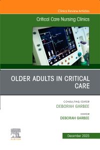 Older Adults in Critical Care, An Issue of Critical Care Nursing Clinics of North America, E-Book