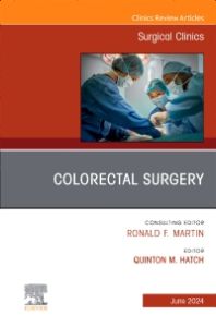 Colorectal Surgery, An Issue of Surgical Clinics