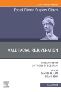 Male Facial Rejuvenation, An Issue of Facial Plastic Surgery Clinics of North America, E-Book