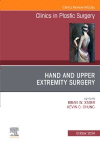 Hand and Upper Extremity Surgery, An Issue of Clinics in Plastic Surgery