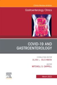 Gastrointestinal, Hepatic, and Pancreatic Manifestations of COVID-19 Infection, An Issue of Gastroenterology Clinics of North America