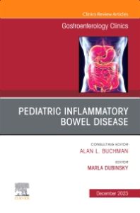 Pediatric Inflammatory Bowel Disease, An Issue of Gastroenterology Clinics of North America