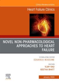 Novel Non-pharmacological Approaches to Heart Failure, An Issue of Heart Failure Clinics, E-Book