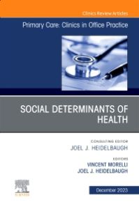 Social Determinants of Health, An Issue of Primary Care: Clinics in Office Practice, E-Book