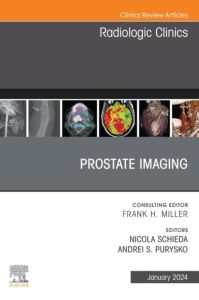 Prostate Imaging, An Issue of Radiologic Clinics of North America, E-Book