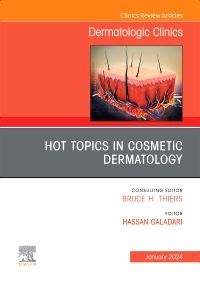 Hot Topics in Cosmetic Dermatology, An Issue of Dermatologic Clinics, E-Book