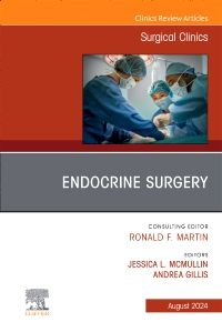 Endocrine Surgery, An Issue of Surgical Clinics