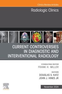 Current Controversies in Diagnostic and Interventional Radiology, An Issue of Radiologic Clinics of North America, E-Book